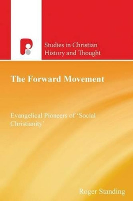 The Forward Movement: Evangelical Pioneers of 'Social Christianity' by Roger Standing 9781842278031