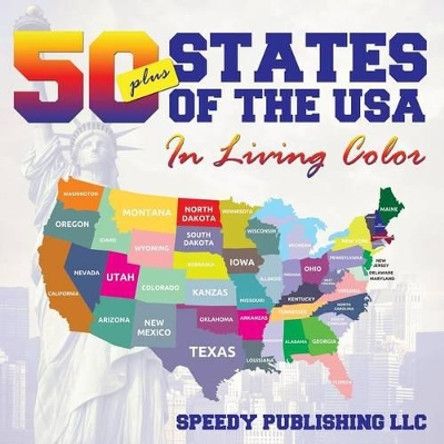 Fifty+ States Of The USA In Living Color by Speedy Publishing LLC 9781635011005