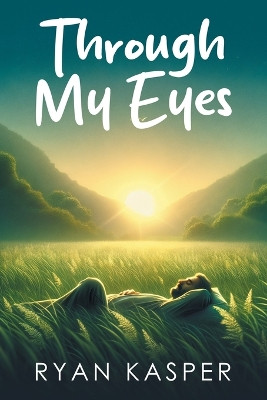 Through My Eyes by Ryan Kasper 9798892851367