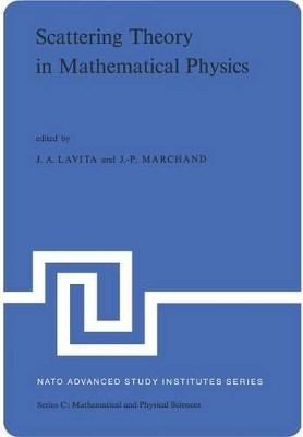 Scattering Theory in Mathematical Physics: Proceedings of the NATO Advanced Study Institute held at Denver, Colo., U.S.A., June 11-29, 1973 by J. A. Lavita 9789401021494