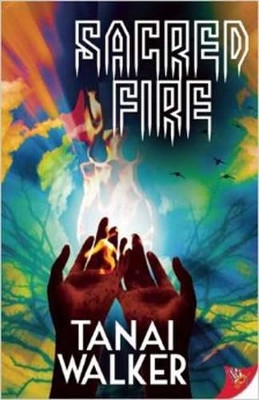 Sacred Fire by Tanai Walker 9781626390614