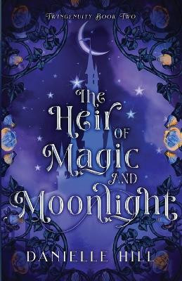 The Heir of Magic and Moonlight by Danielle M Hill 9781777990916