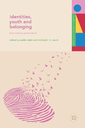 Identities, Youth and Belonging: International Perspectives by Sadia Habib 9783319961125