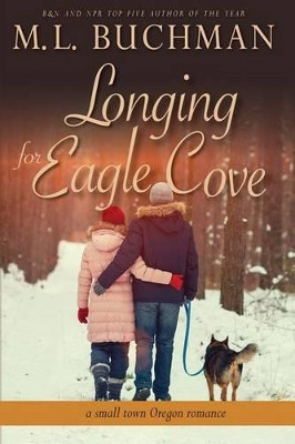 Longing for Eagle Cove: A Small Town Oregon Romance by M L Buchman 9781945740008