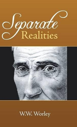 Separate Realities by W W Worley 9781489707246