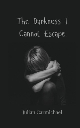The Darkness I Cannot Escape by Julian Carmichael 9783690809559