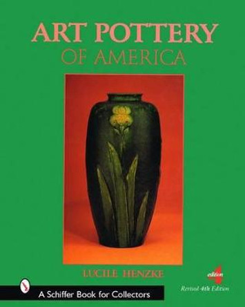 Art Pottery of America by Lucile Henzke