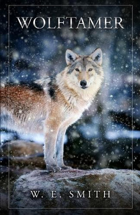 Wolftamer by W E Smith 9798991312905