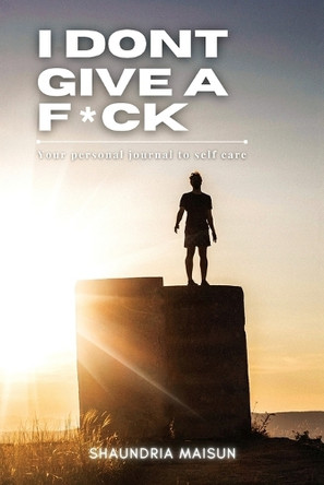 I Don't Give A F*ck by Shaundria Maisun 9781962366045