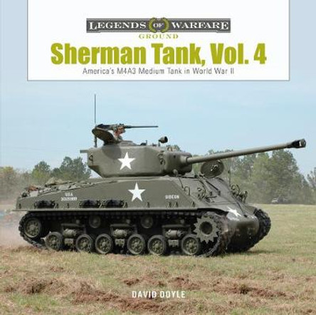 Sherman Tank, Vol. 4: The M4A3 Medium Tank in World War II and Korea by David Doyle