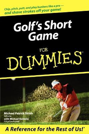 Golf's Short Game For Dummies by Michael Patrick Shiels