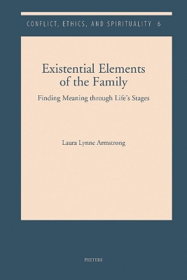 Existential Elements of the Family: Finding Meaning through Life's Stages by L.L. Armstrong 9789042936188