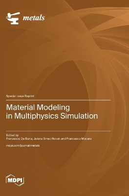 Material Modeling in Multiphysics Simulation by Francesco De Bona 9783725810857