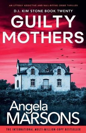 Guilty Mothers: An utterly addictive and nail-biting crime thriller by Angela Marsons 9781835255278