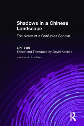 Shadows in a Chinese Landscape: Chi Yun's Notes from a Hut for Examining the Subtle: Chi Yun's Notes from a Hut for Examining the Subtle by David Keenan