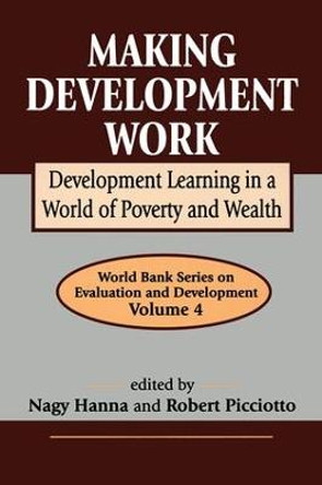 Making Development Work: Development Learning in a World of Poverty and Wealth by Robert Selman
