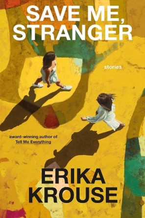 Save Me, Stranger: Stories by Erika Krouse 9781250240330