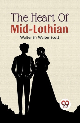 The Heart of Mid-Lothian by Sir Walter Walter Scott 9789358713213