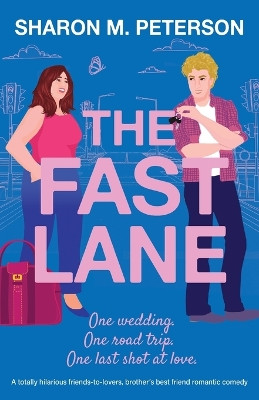The Fast Lane: A totally hilarious friends-to-lovers, brother's best friend romantic comedy by Sharon M Peterson 9781835250143