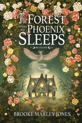 The Forest Where the Phoenix Sleeps by Brooke Marley Jones 9781738325108