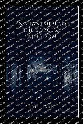 Enchantment of the Sorcery Kingdoms by Paul Isah 9789346596194