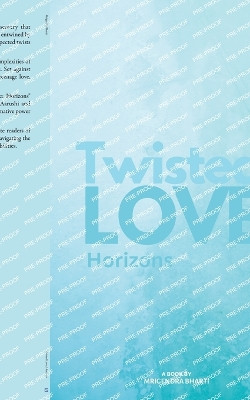 Twisted Love; Horizons by Mrigendra Bharti 9798227388261