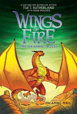 Escaping Peril: A Graphic Novel (Wings of Fire Graphic Novel #8) by Tui T Sutherland 9781546110057