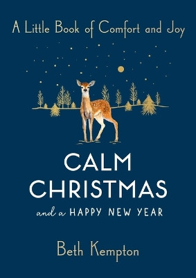 Calm Christmas and a Happy New Year: A Little Book of Comfort and Joy by Beth Kempton 9781982151867