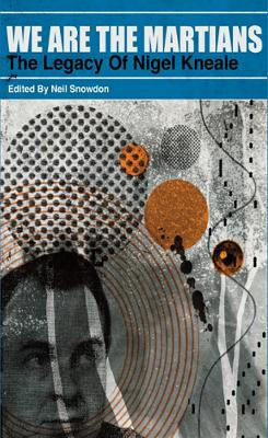 We Are The Martians: The Legacy of Nigel Kneale [trade paperback by Neil Snowdon 9781803943664