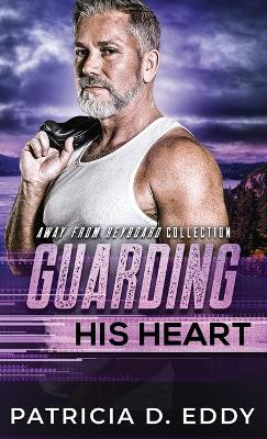 Guarding His Heart by Patricia D Eddy 9781942258667
