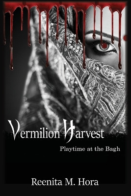 Vermilion Harvest: Playtime at the Bagh by Reenita M Hora 9781953278524