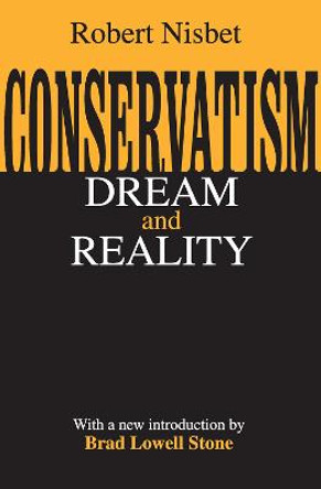 Conservatism: Dream and Reality by Robert Nisbet