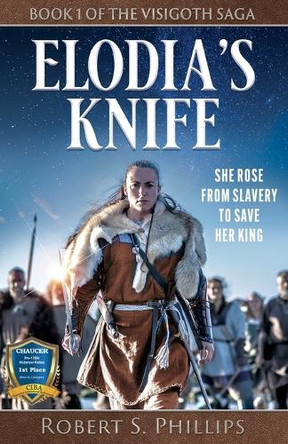 Elodia's Knife: Book One of the Visigoth Saga by Robert Phillips 9798988407409