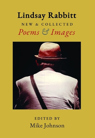 Poems and Images: New and collected by Lindsay Rabbitt 9781991083180