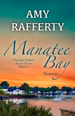 Manatee Bay: Sunsets by Amy Rafferty 9798887965550
