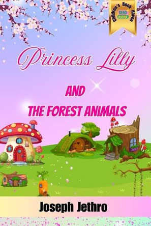 Princess Lilly And The Forest Animals by Joseph Jethro 9781917452069