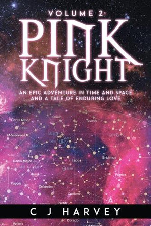 Pink Knight: An Epic Adventure in Time and Space and a Tale of Enduring Love by Cj Harvey 9798985909210