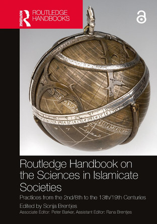 Routledge Handbook on the Sciences in Islamicate Societies: Practices from the 2nd/8th to the 13th/19th Centuries by Sonja Brentjes 9781032271620