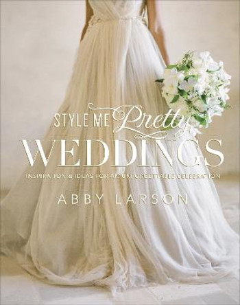 Style Me Pretty Weddings by Abby Larson