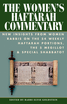 The Women's Haftarah Commentary: New Insights from Women Rabbis on the 54 Weekly Haftarah Portions, the 5 Megillot & Special Shabbatot by Elyse Goldstein 9781580233712