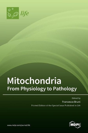 Mitochondria: From Physiology to Pathology: From Physiology to Pathology by Francesco Bruni 9783036521510