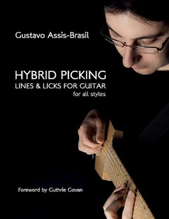 Hybrid Picking Lines and Licks for Guitar by Gustavo Assis-Brasil 9781450781282