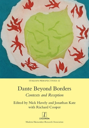 Dante Beyond Borders: Contexts and Reception by Nick Havely 9781781888346