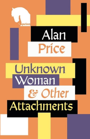 Unknown Woman & Other Attachments by Alan Price 9781068747519