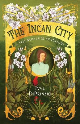 The Incan City: A Tess Neubauer Adventure by Evva Diprinzio 9798985767117