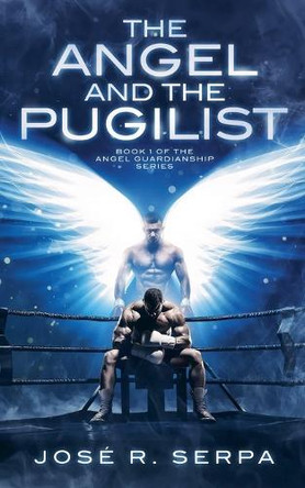 The Angel and the Pugilist by Jose Serpa 9798985979114