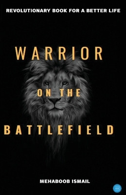 Warrior on the Battlefield by MR Mehaboob Ismail 9789357416726