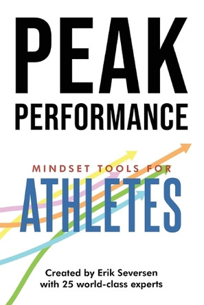 Peak Performance: Mindset Tools for Athletes by Erik Seversen 9781953183170