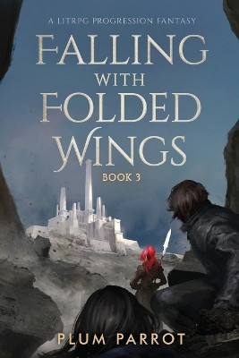 Falling with Folded Wings 3: A LitRPG Progression Fantasy by Plum Parrot 9781039427679
