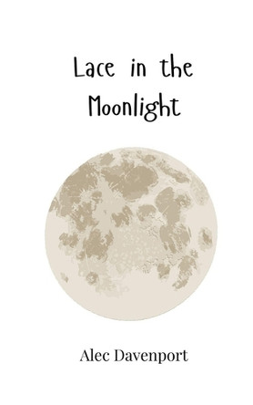 Lace in the Moonlight by Alec Davenport 9781805865551